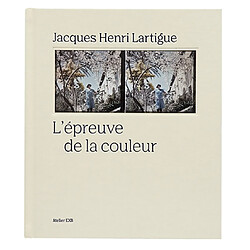 Jacques Henri Lartigue : l'épreuve de la couleur