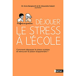 Déjouer le stress à l'école : comment dépasser le stress scolaire et retrouver le plaisir d'apprendre ?