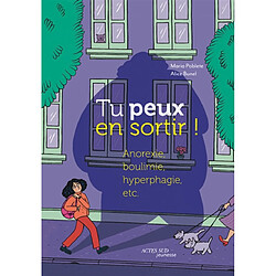 Tu peux en sortir ! : anorexie, boulimie, hyperphagie, etc.