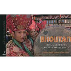 Bhoutan : le royaume du dragon = the kingdom of the dragon