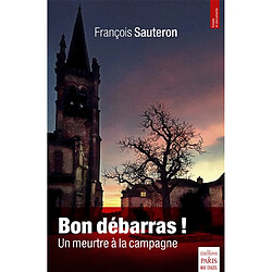 Bon débarras ! : un meurtre à la campagne : récit - Occasion