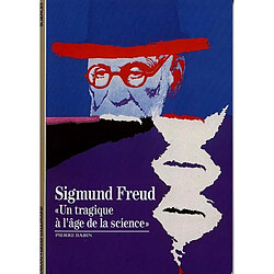 Sigmund Freud : un tragique à l'âge de la science