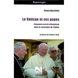 Le Vatican et ses papes : cinquante ans de tribulations dans le sanctuaire de l'Eglise