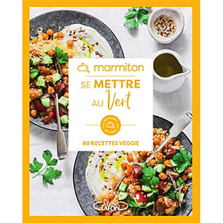 Se mettre au vert : 60 recettes veggie