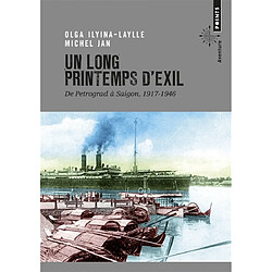 Un long printemps d'exil : de Petrograd à Saigon, 1917-1946