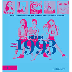 Nés en 1993 : le livre de ma jeunesse : tous les souvenirs de mon enfance et de mon adolescence - Occasion