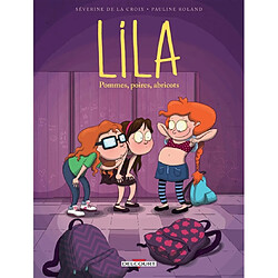 Lila. Vol. 1. Pommes, poires, abricots