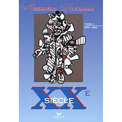 XXe siècle. Vol. 2. 1950-1990