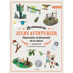 Le manuel du jeune aventurier : exploration et découverte de la nature