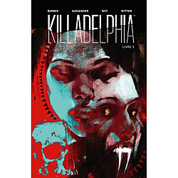 Killadelphia. Vol. 3. La douleur est ma patrie