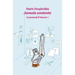 Le journal d'Aurore. Vol. 1. Jamais contente - Occasion