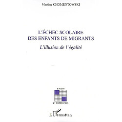 L'échec scolaire des enfants de migrants : l'illusion de l'égalité - Occasion