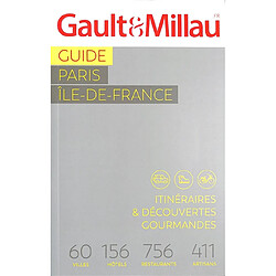 Guide Paris, Ile-de-France : itinéraires & découvertes gourmandes : 60 villes, 156 hôtels, 756 restaurants, 411 artisans