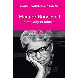 Eleanor Roosevelt : first lady et rebelle