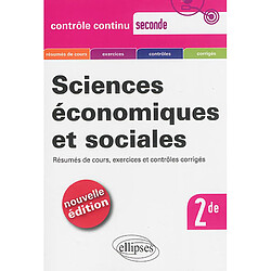 Sciences économiques et sociales, seconde : résumés de cours, exercices et contrôles corrigés - Occasion