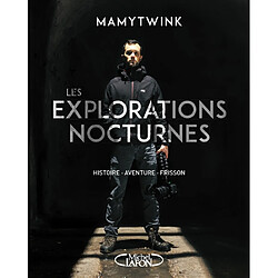 Les explorations nocturnes : histoire, aventure, frisson