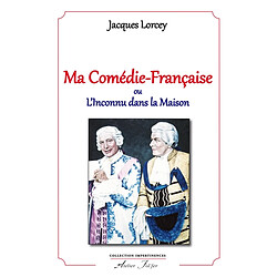 Ma Comédie-Française ou L'inconnu dans la maison : souvenirs - Occasion