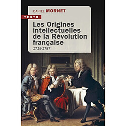 Les origines intellectuelles de la Révolution française : 1715-1787