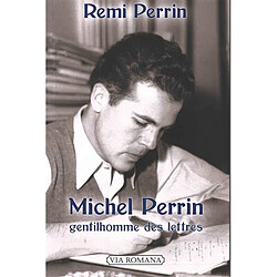 Michel Perrin : gentilhomme des lettres : 1918-1994 - Occasion