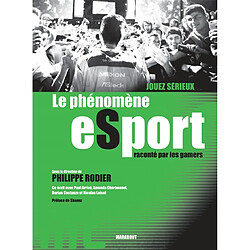 Jouez sérieux : le phénomène esport raconté par les gamers