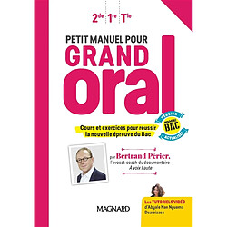 Petit manuel pour grand oral : 2de, 1re, terminale : cours et exercices pour réussir la nouvelle épreuve du bac - Occasion