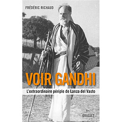 Voir Gandhi : l'extraordinaire périple de Lanza del Vasto