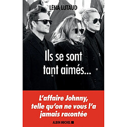 Ils se sont tant aimés... : l'affaire Johnny, telle qu'on ne vous l'a jamais racontée - Occasion