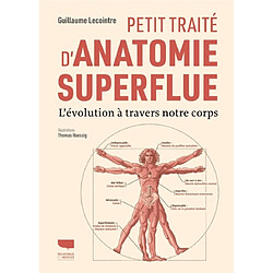 Petit traité d'anatomie superflue : l'évolution à travers notre corps