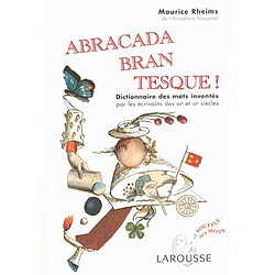 Abracadabrantesque ! : dictionnaire des mots inventés par les écrivains des XIXe et XXe siècles - Occasion