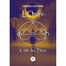 L’Ordre :le zèle des Titans - Occasion