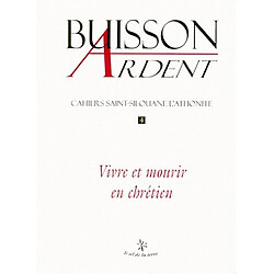 Buisson ardent-Cahiers Saint-Silouane l'Athonite, n° 4. Vivre et mourir en chrétien - Occasion