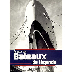 Au coeur des bateaux de légende - Occasion