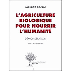 L'agriculture biologique pour nourrir l'humanité : démonstration - Occasion