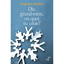 Et toi, grand-mère, en quoi tu crois ? : de 10 à 25 ans, ils posent leurs questions sur la foi - Occasion