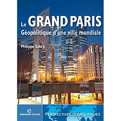 Le Grand Paris : géopolitique d'une ville mondiale