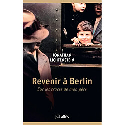 Revenir à Berlin : sur les traces de mon père