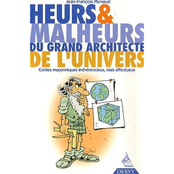 Heurs et malheurs du grand architecte de l'univers : contes maçonniques irrévérencieux, mais affectueux