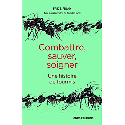 Combattre, sauver, soigner : une histoire de fourmis - Occasion