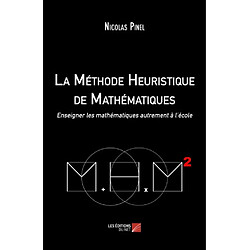 La méthode heuristique de mathématiques : enseigner les mathématiques autrement à l'école - Occasion