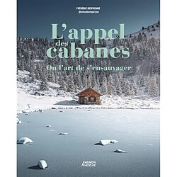 L'appel des cabanes ou L'art de s'ensauvager