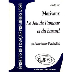 Etude sur Marivaux, Le jeu de l'amour et du hasard : épreuves de français premières L, ES, S