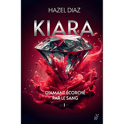 Kiara, diamant écorché par le sang. Vol. 1