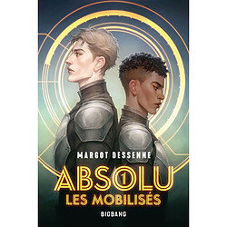 Absolu. Vol. 1. Les mobilisés