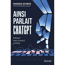 Ainsi parlait ChatGPT : dialogue avec un esprit artificiel