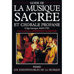 Guide de la musique sacrée et chorale profane : l'âge baroque, 1600-1750