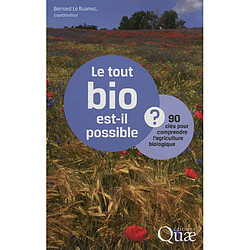 Le tout bio est-il possible ? : 90 clés pour comprendre l'agriculture biologique - Occasion