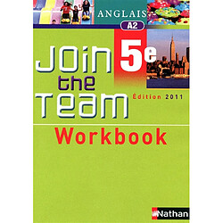 Join the team, anglais 5e, A2 : workbook, édition 2011