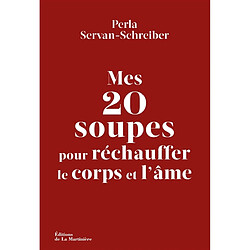 Mes 20 soupes pour réchauffer le corps et l'âme