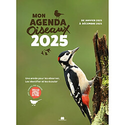 Mon agenda oiseaux 2025 : une année pour les observer, les identifier et les écouter : de janvier à décembre 2025