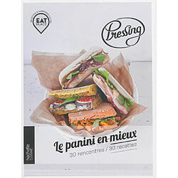 Pressing : le panini en mieux : 30 rencontres, 30 recettes